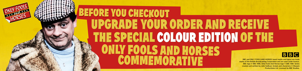 Before you checkout upgrade your order and receive the special colour edition of the Only Fools and Horses Commemorative