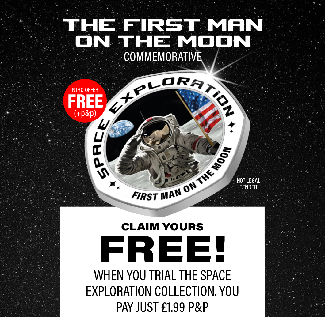 The First Man on the Moon Commemorative - Claim Yours For Free when you trial the Space Exploration Collection. You pay just £1.99 p&p.