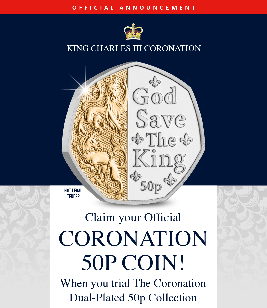 Official Announcement Coronation King Charles III Claim your Official Coronation 50p Coin! When you trial The Coronation Dual-Plated 50p Collection