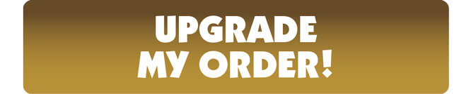 Upgrade my order!